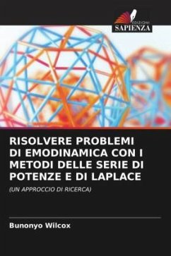 RISOLVERE PROBLEMI DI EMODINAMICA CON I METODI DELLE SERIE DI POTENZE E DI LAPLACE - Wilcox, Bunonyo