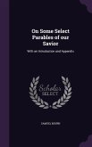 On Some Select Parables of our Savior: With an Introduction and Appendix