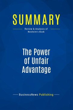 Summary: The Power of Unfair Advantage - Businessnews Publishing