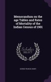 Memorandum on the age Tables and Rates of Mortality of the Indian Census of 1901