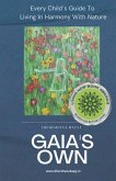 Gaia's Own: Every Child's Guide To Living In Harmony With Nature