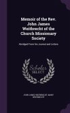 Memoir of the Rev. John James Weitbrecht of the Church Missionary Society: Abridged From his Journal and Letters