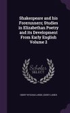 Shakespeare and his Forerunners; Studies in Elizabethan Poetry and its Development From Early English Volume 2