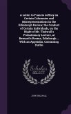 A Letter to Francis Jeffray on Certain Calumnies and Misrepresentations in the Edinburgh Review; the Conduct of Certain Individuals, on the Night of Mr. Thelwall's Probationary Lecture, at Bernard's Rooms, Edinburgh ... With an Appendix, Containing Outlin