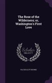 The Rose of the Wilderness; or, Washington's First Love