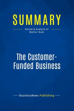 Summary: The Customer-Funded Business - Businessnews Publishing