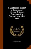 A Quaker Experiment in Government; History of Quaker Government in Pennsylvania, 1682-1783