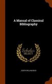 A Manual of Classical Bibliography