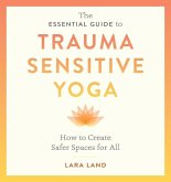 The Essential Guide to Trauma Sensitive Yoga