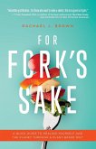 For Fork's Sake For Fork's Sake