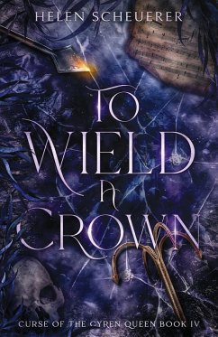 To Wield a Crown - Scheuerer, Helen