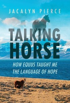 Talking Horse: How Equus Taught Me the Language of Hope - Pierce, Jacalyn