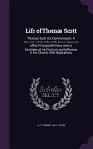 Life of Thomas Scott: Thomas Scott-the Commentator. A Memoir of his Life, With Some Account of his Principal Writings and an Estimate of his