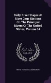 Daily River Stages At River Gage Stations On The Principal Rivers Of The United States, Volume 14