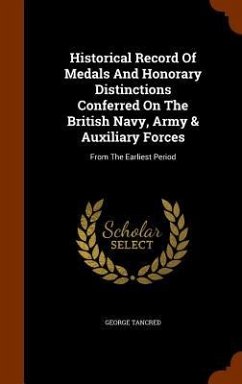 Historical Record Of Medals And Honorary Distinctions Conferred On The British Navy, Army & Auxiliary Forces - Tancred, George