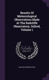 Results Of Meteorological Observations Made At The Radcliffe Observatory, Oxford, Volume 1