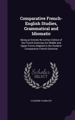 Comparative French-English Studies, Grammatical and Idiomatic - Eugène-Fasnacht, G.