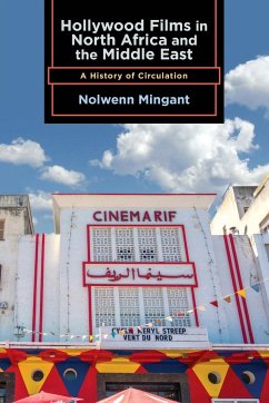 Hollywood Films in North Africa and the Middle East - Mingant, Nolwenn