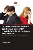 Le workaholisme comme prédicteur du conflit travail-famille et du bien-être mental