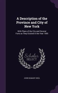 A Description of the Province and City of New York - Shea, John Gilmary