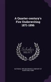 A Quarter-century's Fire Underwriting 1871-1896