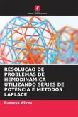 RESOLUÇÃO DE PROBLEMAS DE HEMODINÂMICA UTILIZANDO SÉRIES DE POTÊNCIA E MÉTODOS LAPLACE