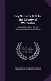 Lay Subsidy Roll for the County of Worcester: Edward I. [i.e.III] ed. for the Worcestershire Historical Society