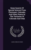Some Insects Of Special Interest From Florissant, Colorado, And Other Points In The Tertiaries Of Colorado And Utah