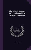 The British Review, And London Critical Journal, Volume 21