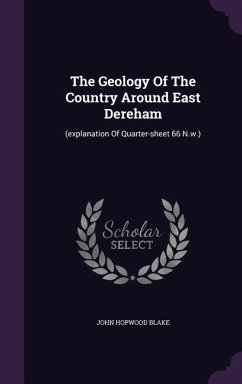 The Geology Of The Country Around East Dereham - Blake, John Hopwood
