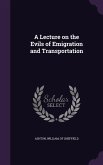 A Lecture on the Evils of Emigration and Transportation