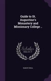 Guide to St. Augustine's Monastery and Missionary College ..