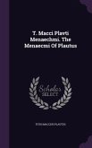 T. Macci Plavti Menaechmi. The Menaecmi Of Plautus