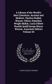 A Library of the World's Best Literature, Ancient and Modern. Charles Dudley Warner, Editor; Hamilton Wright Mabie, Lucia Gilbert Runkle [and] George