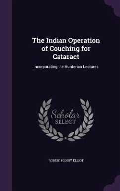 The Indian Operation of Couching for Cataract - Elliot, Robert Henry