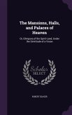 The Mansions, Halls, and Palaces of Heaven