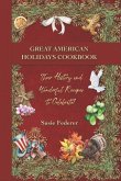 Great American Holiday Cookbook - Their History and Wonderful Recipes to Celebrate