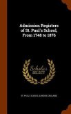 Admission Registers of St. Paul's School, From 1748 to 1876 Admission Registers of St. Paul's School, From 1748 to 1876