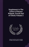 Supplement to The Letters of Horace Walpole, Fourth Earl of Orford; Volume 2