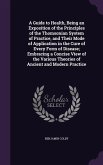 A Guide to Health, Being an Exposition of the Principles of the Thomsonian System of Practice, and Their Mode of Application in the Cure of Every Form of Disease; Embracing a Concise View of the Various Theories of Ancient and Modern Practice
