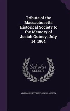 Cover Tribute of the Massachusetts Historical Society to the Memory of Josiah Quincy, July 14, 1864