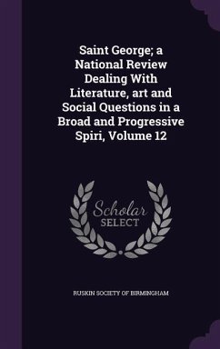 Saint George; a National Review Dealing With Literature, art and Social Questions in a Broad and Progressive Spiri, Volume 12