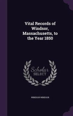 Vital Records of Windsor, Massachusetts, to the Year 1850 - Windsor, Windsor