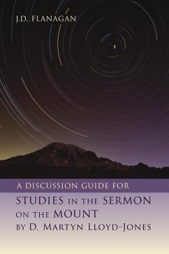 A Discussion Guide for Studies in the Sermon on the Mount by D. Martyn Lloyd-Jones - Flanagan, J D