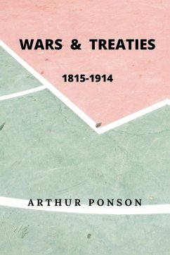 Wars & Treaties, 1815-1914 - Ponsonby, Arthur