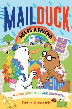 Mail Duck Helps a Friend (a Mail Duck Special Delivery): A Book of Colors and Surprises - Sirotich, Erica