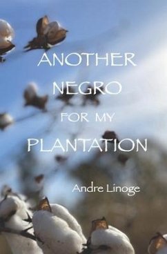 Another Negro for My Plantation - Linoge, Andre