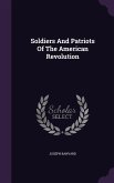 Soldiers And Patriots Of The American Revolution