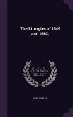 The Liturgies of 1549 and 1662;