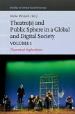 Theater(s) and Public Sphere in a Global and Digital Society, Volume 1